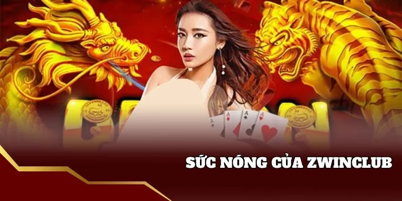 Độ nóng của nhà cái Zwinclub