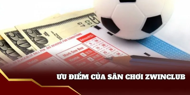 Ưu điểm của nhà cái Zwinclub